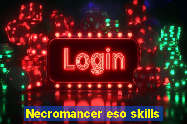 Necromancer eso skills